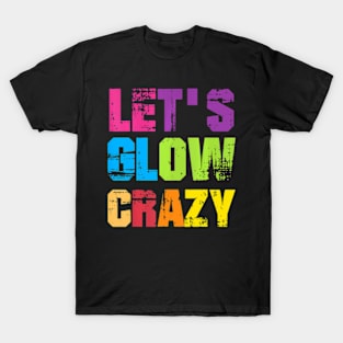 Lets A Glow Crazy Retro Colorful Group Team Tie Dye T-Shirt